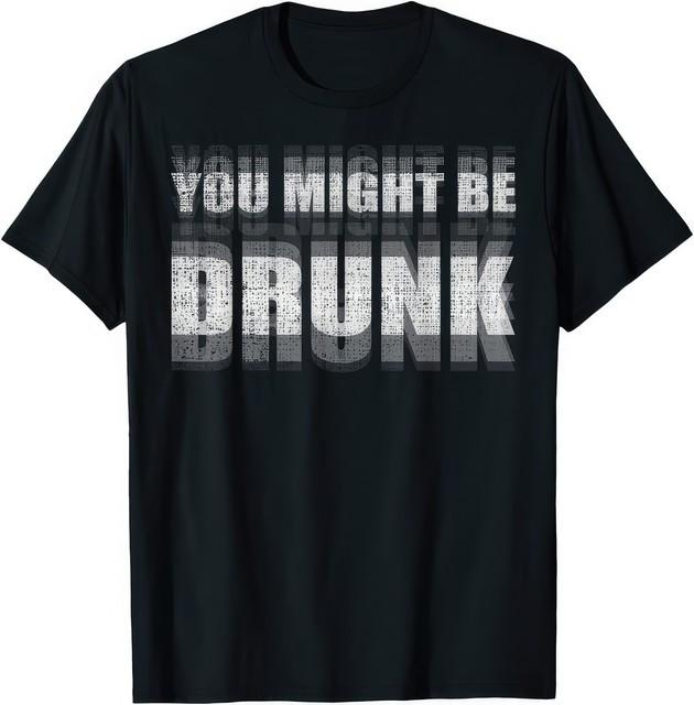 You Might Be Drunk Funny Drinking Sayings Humor Graphic T-Shirt M