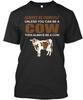 Be A Cow Always Yourself Unless You Can Then TTshirt Made In USA Size S To 5XL