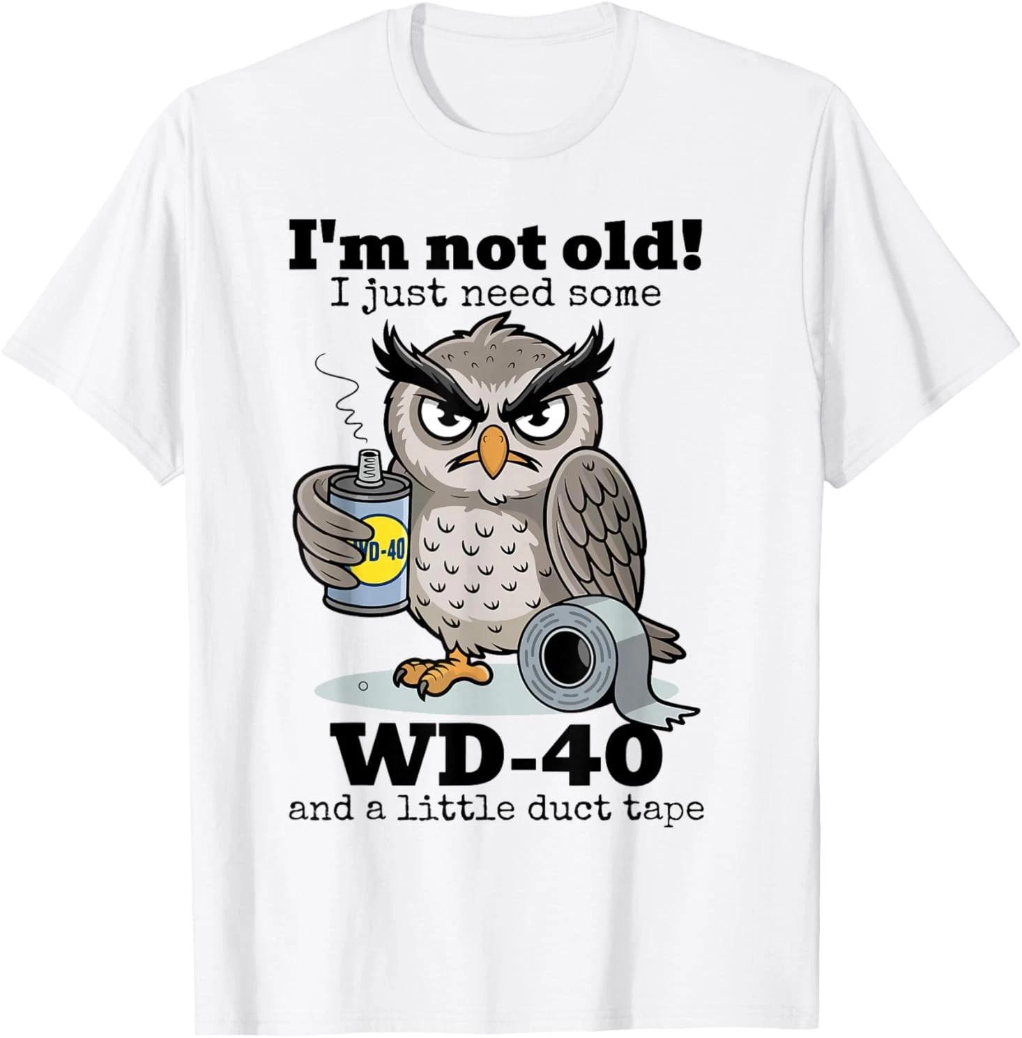 

Owl I m Not Old I Just Need Some WD-40 & A Little Duct Tape T-Shirt L