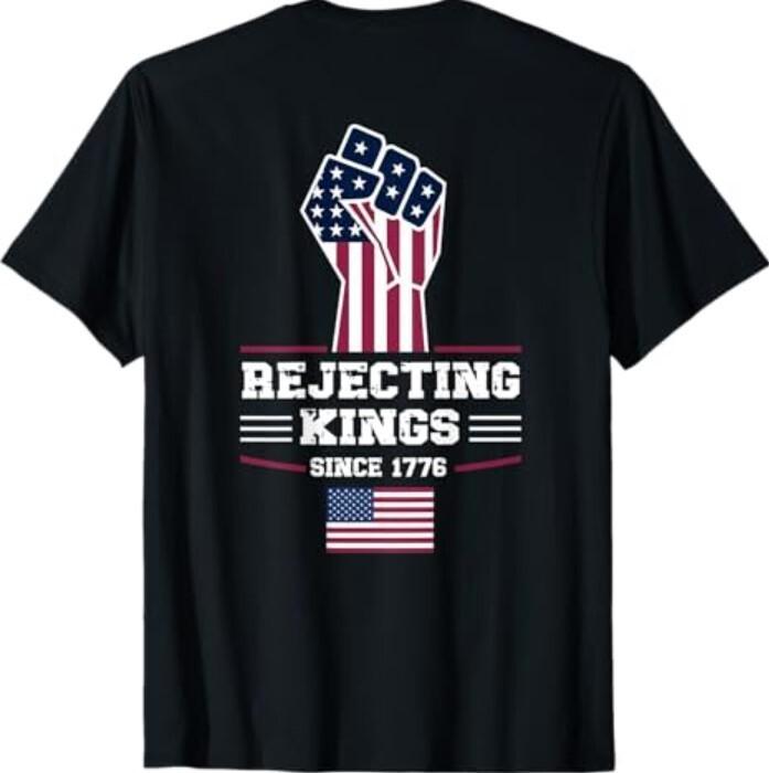 Rejecting Kings Since 1776 Patriotic USA Design - On Back T-Shirt Unisex T-Shirt XL