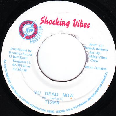 7-tolliline plaat TIGER - Yu Dead Now NONE Šokeerivad vibratsioonid 1991 Jamaica Reggae, Ska & Dub Kasutatud