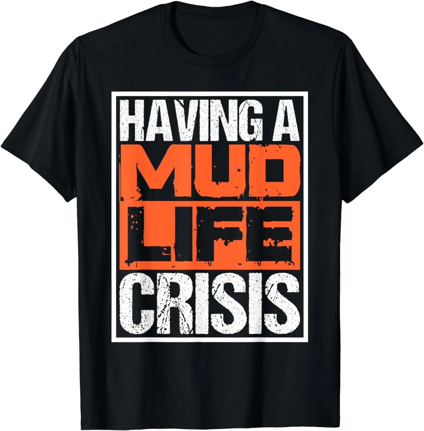 Funny ATV Four Wheeler Quotes Having Mud Life Crisis Gift Unisex T-Shirt 4XL