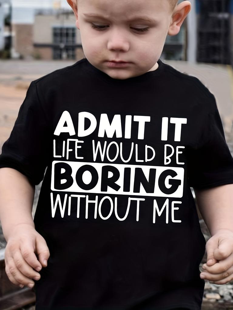European sizes [Funny Graphic T-Shirt for Kids] Funny "Admit It Life Would Be Boring Without Me" Graphic T-Shirt - Lightweight Summer Top for Kids