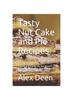 The Tasty Nut Cake and Pie Recipes : Cooking and Baking Like the Dessert Professionals. Cooking In a Inexpensive, Quick and Easily Explained Way. Book