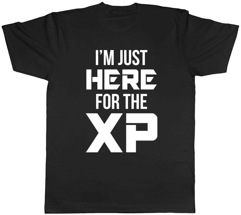 I m Just here for the XP Mens Womens Ladies T-Shirt Tee XL