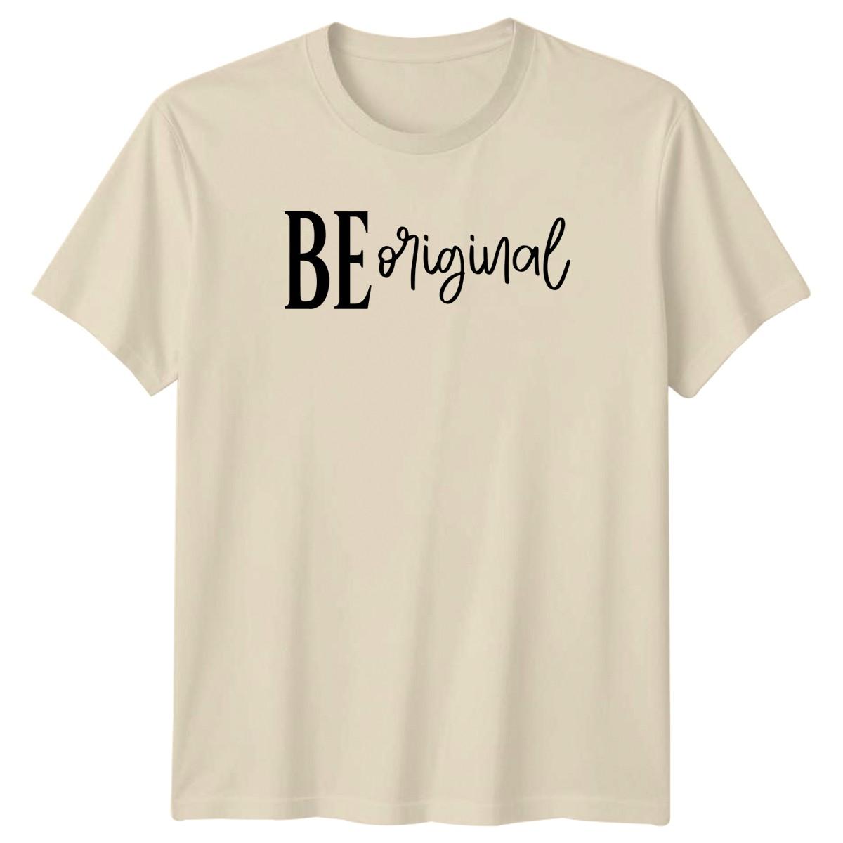 Be Original T-Shirt Motivational Slogan Inspirational Birthday Gift S