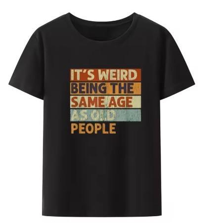 Funny It s Weird Being The Same Age As Old People Retro Prin S