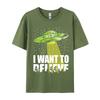 I Want To Believe Funny Extraterrestrial Alien Ufo Classic Tops Tees Latest Camisa Casual Cotton Unisex Tshirts Unique