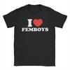Summer I Love Femboys I Heart Femboys T Shirt for Men Women  Pure Cotton Tee Shirt Short Sleeve Tops