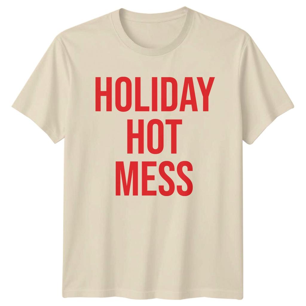 Holiday Hot Mess Holiday Humor Graphic Tee Unisexs TShirt Unisexs Top