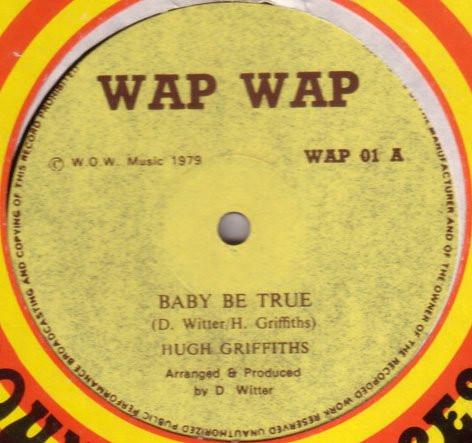 

12inch Record HUGH GRIFFITHS - Baby Be True Wap01 Wap Wap 1979 Reggae, Ska & Dub Used