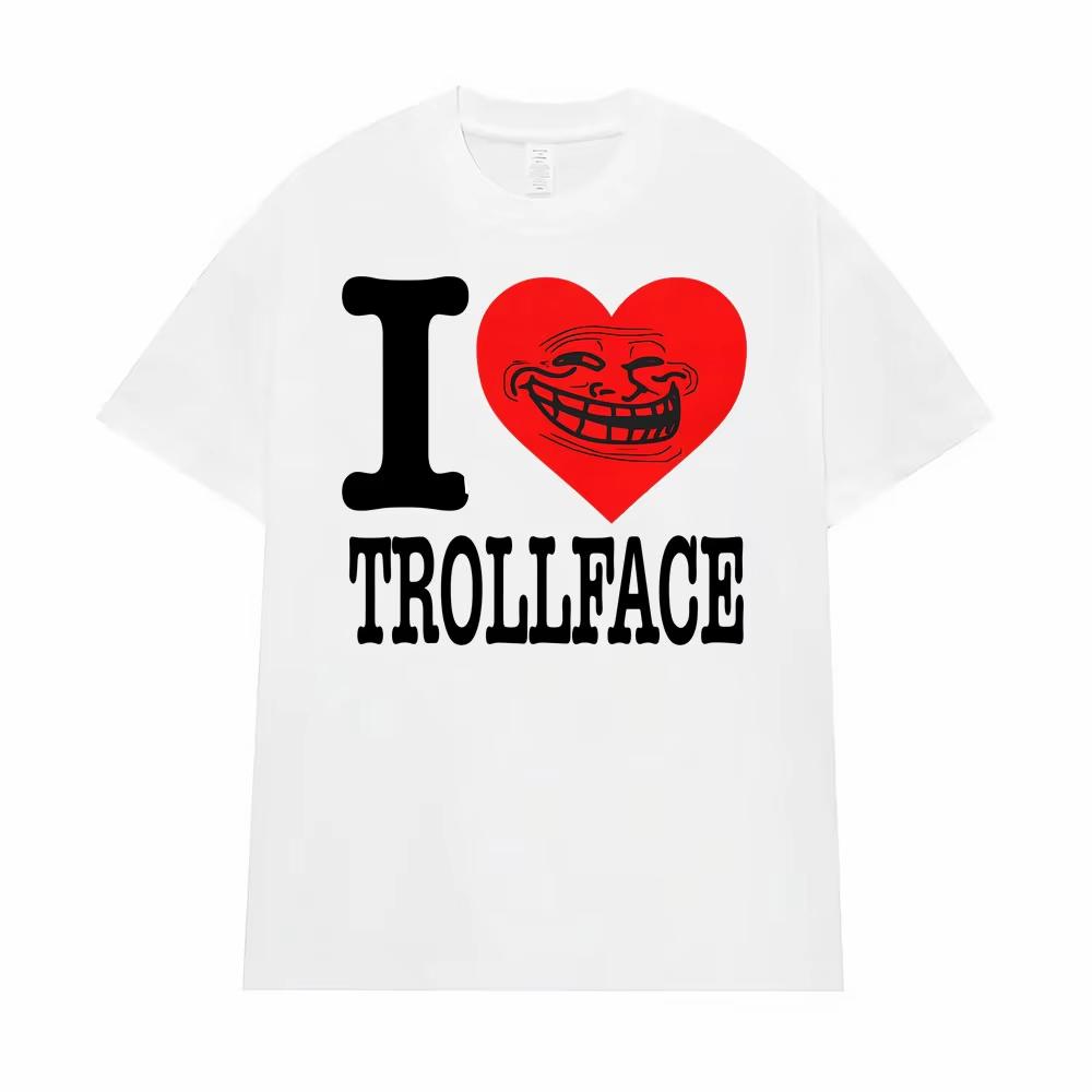 I Love Trollface Meme Print T Shirts Men Women Fashion Harajuku Tshirt Male Casual Humor Short Sleeve Oversized Loose Tee Shirt