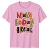 Make Today Great Retro Vintage Style Positive TShirt