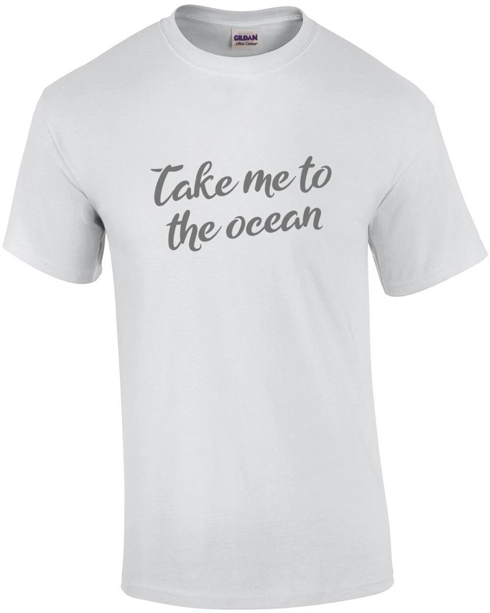 Take me to the ocean tshirt 2XL
