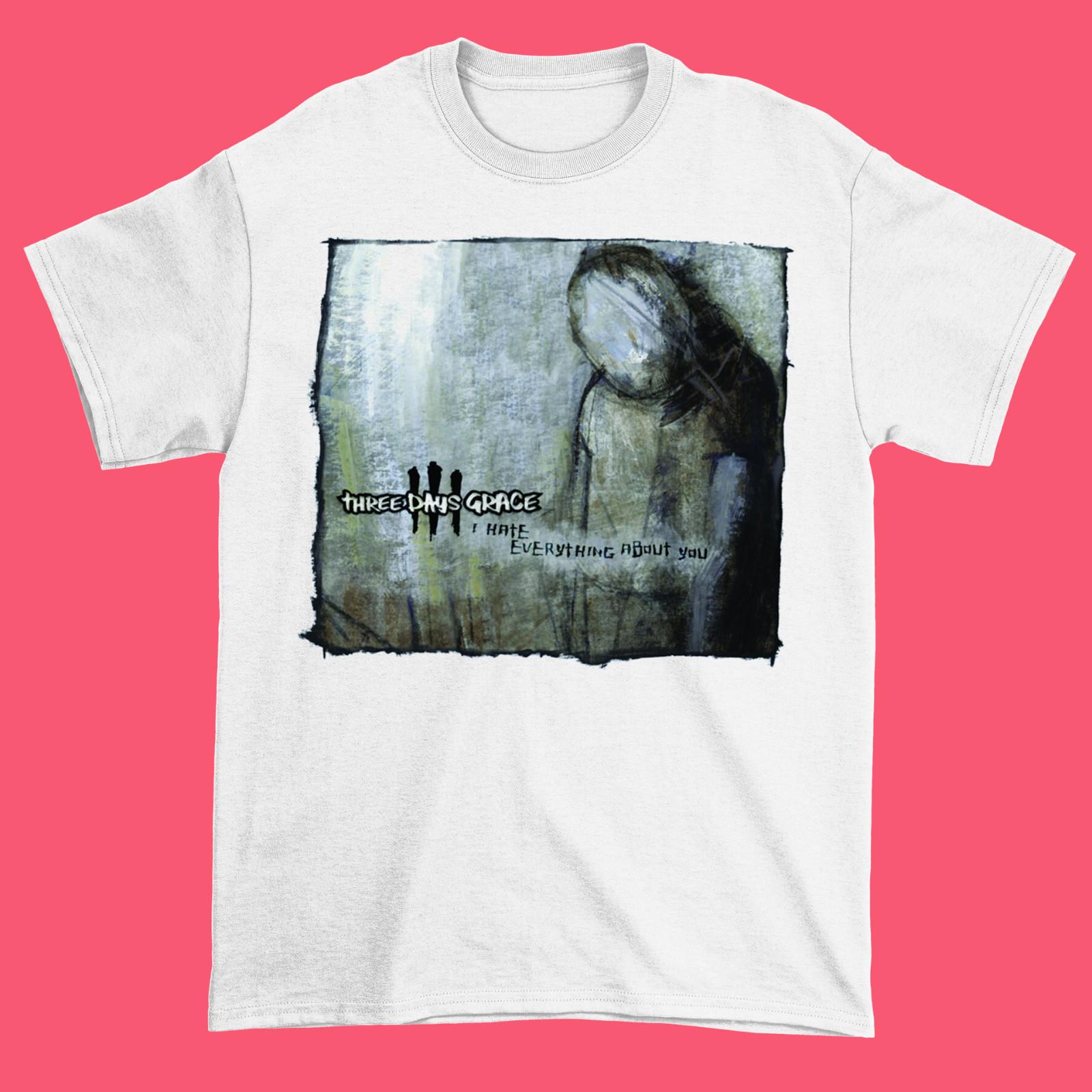 I Hate Everything About You Three Days Grace Cotton All Size Shirt JU224 S