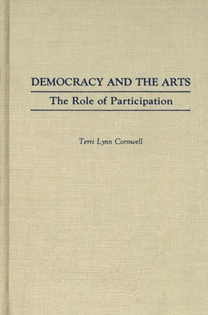 The Democracy and the Arts : The Role of Participation Book