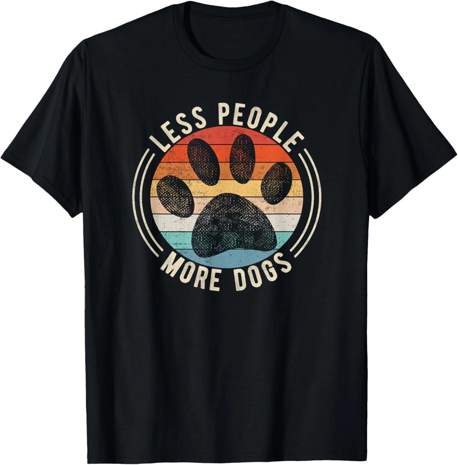 Vintage Retro Funny Sayings Dog Lover Less People More Dogs Gift Unisex T-Shirt XL