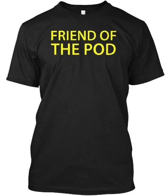 Friend Of The Pod-pod Save America - Pod TTshirt Made in the USA Size S to 5XL 4XL