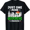 Just One More Geocache Geocacher Geocaching Fans T Shirt