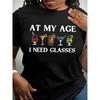 Plus Size Women's T-Shirt "At my age I need glasses" Funny Print Crew Neck Short Sleeve Casual Spring Summer Top