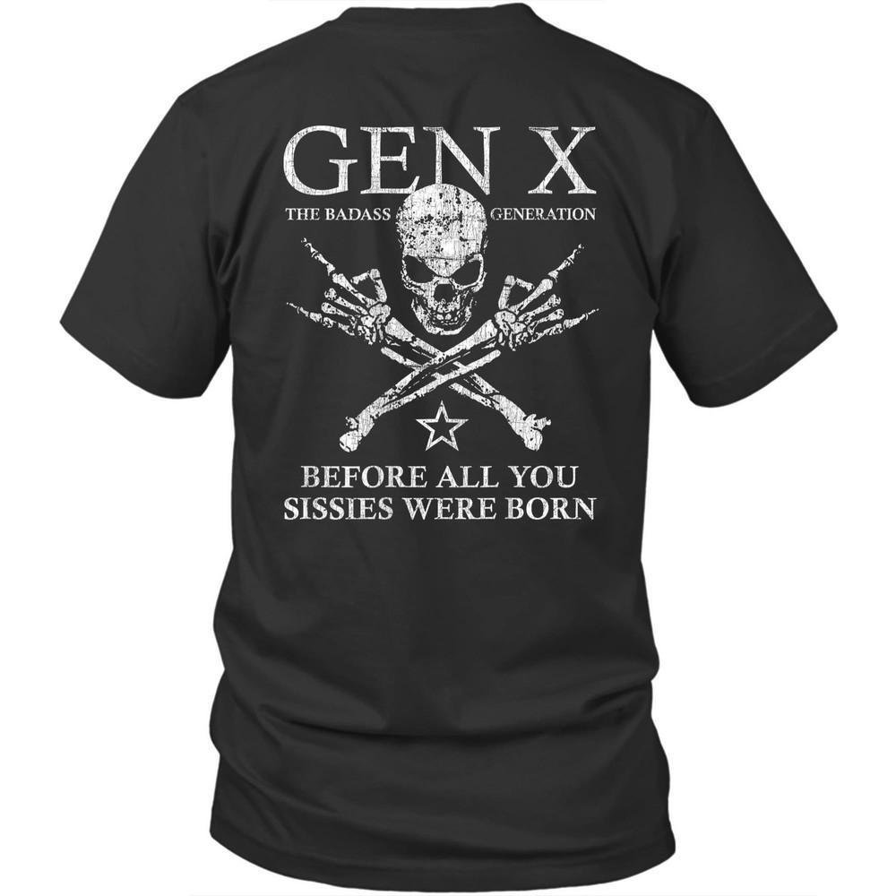 

Printed On Back Before All You Sissies Generation X Gen Xer Unisex Shirt Gift 2XL