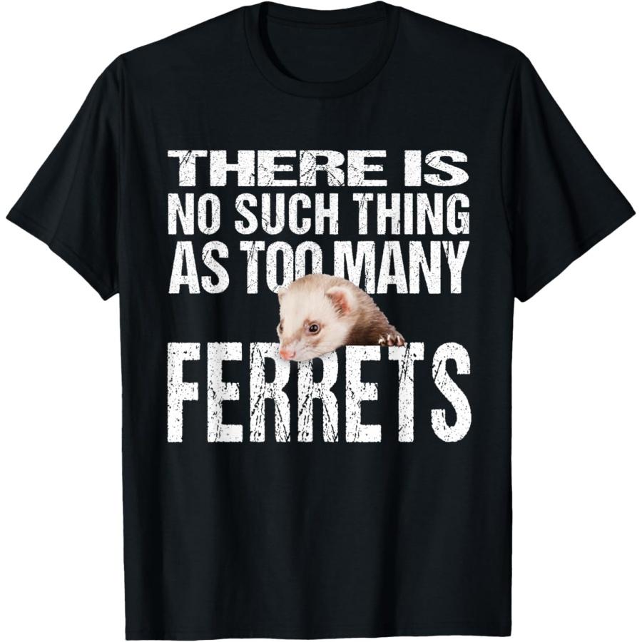 Funny Ferret TShirt_ No Such Thing As Too Many Ferrets Tee XXXXXL чёрный