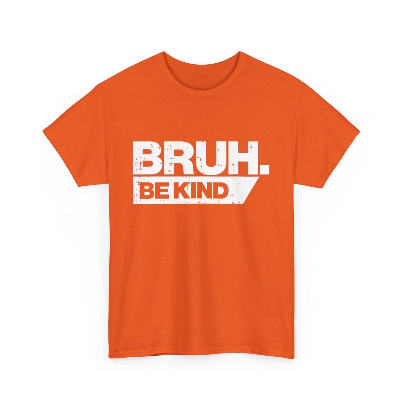 Bruh Be Kind Funny Orange Anti Bullying Unity Day Youth Kids T-Shirt S