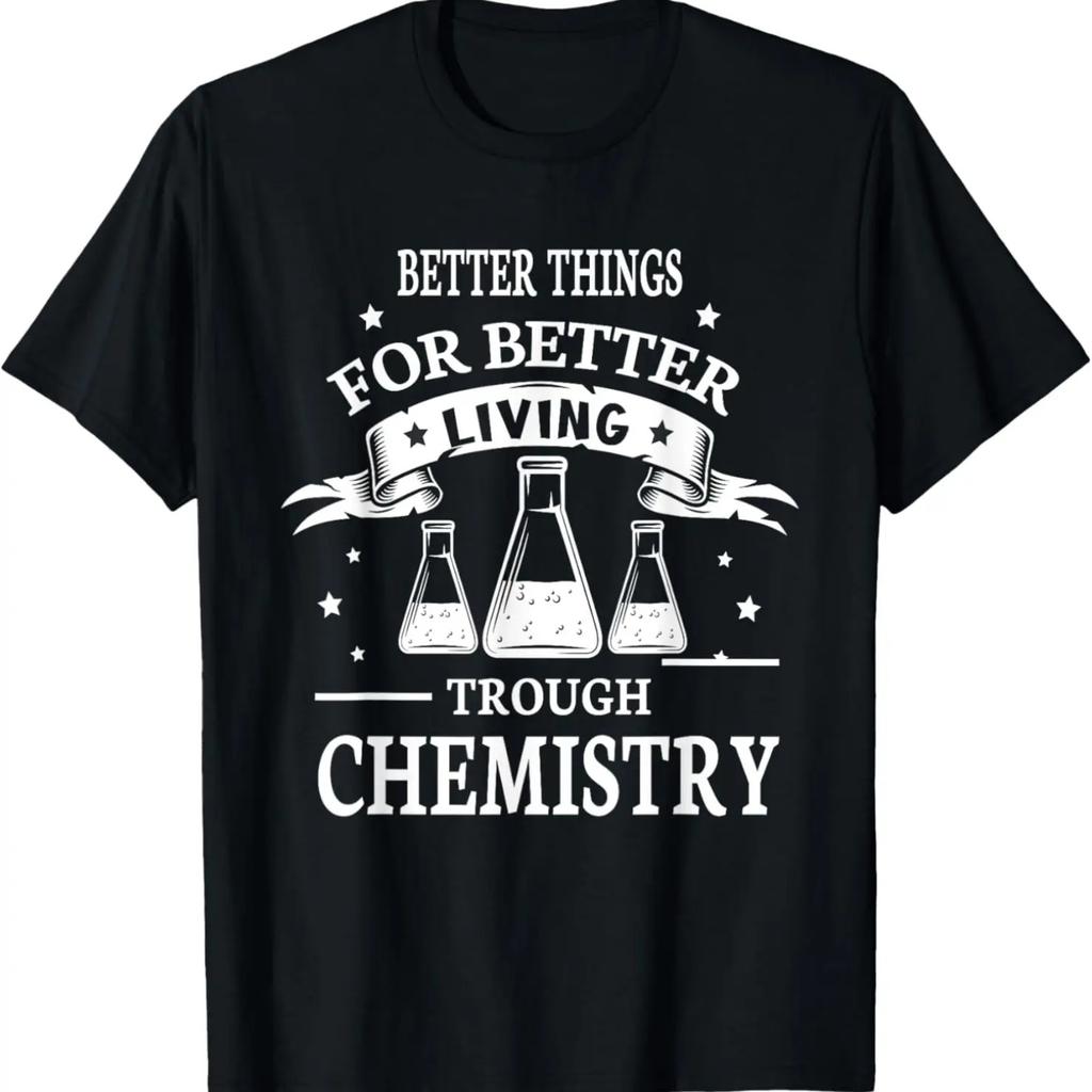 Better Things for Better Living Through Chemistry Science T-Shirt