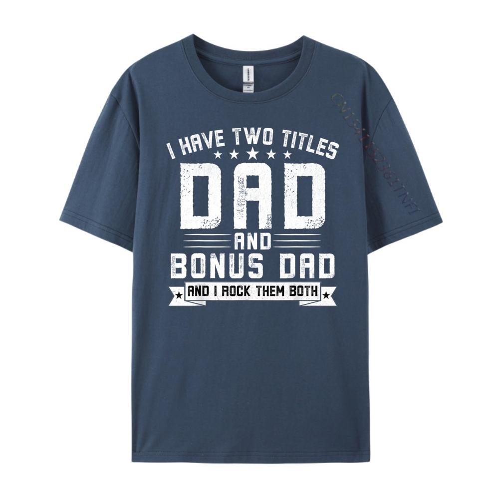 I Have Two Titles Dad And Bonus Dad Funny Dad Fathers Day Luxury T Shirt Halloween Big And Tall