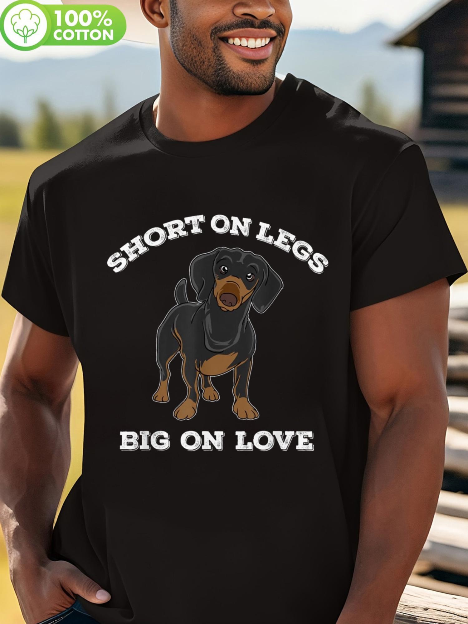 

Funny Dachshund Graphic T-shirt - Short on Legs Big on Love Design L