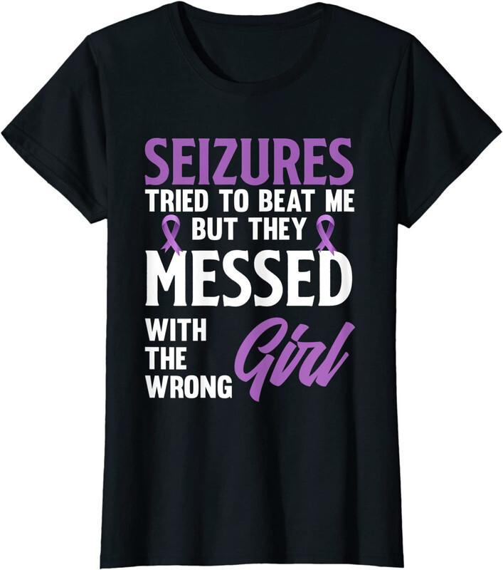 Seizures Messed With Wrong Girl Epilepsy Awareness Ladies  Crewneck T-Shirt Unisex T-Shirt S