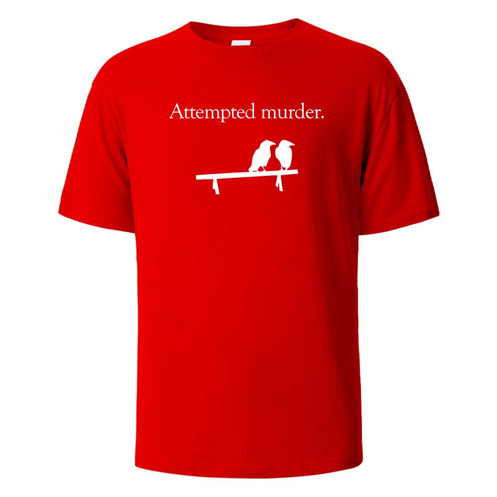 Attempted Murder Printing T-shirt For Men Wowen 100% Cotton Summer Breathable Tops O-neck Oversize Basic Tees Men's Clothing