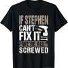 If Stephen Can't Fix It We Are All Screwed T-Shirt
