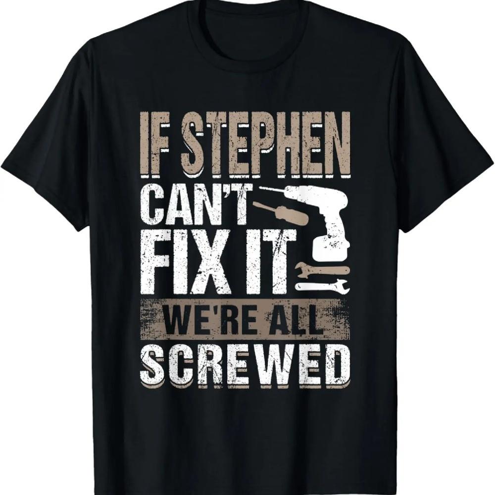 If Stephen Can't Fix It We Are All Screwed T-Shirt