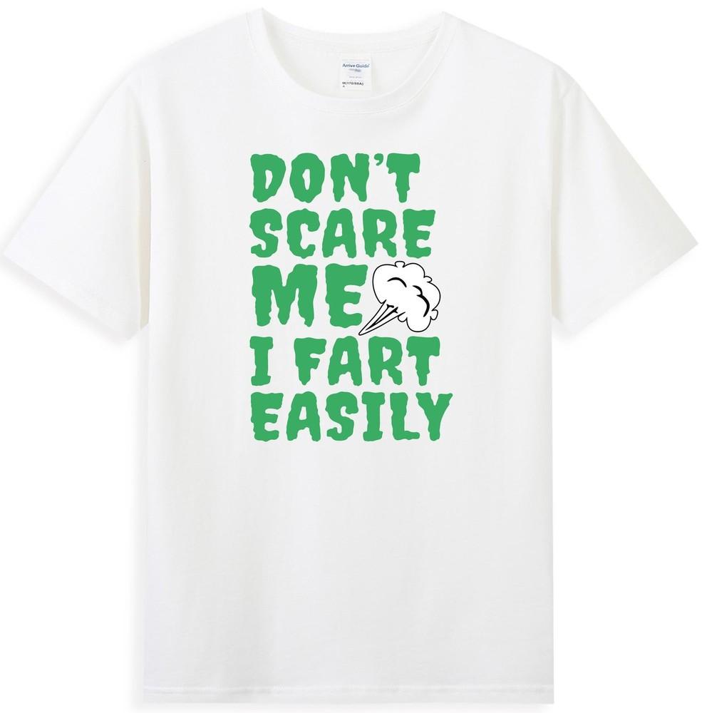 Dont Scare Me I Fart Easily Funny Humor Fart Saying Hilarious Unisexs Tshirt S