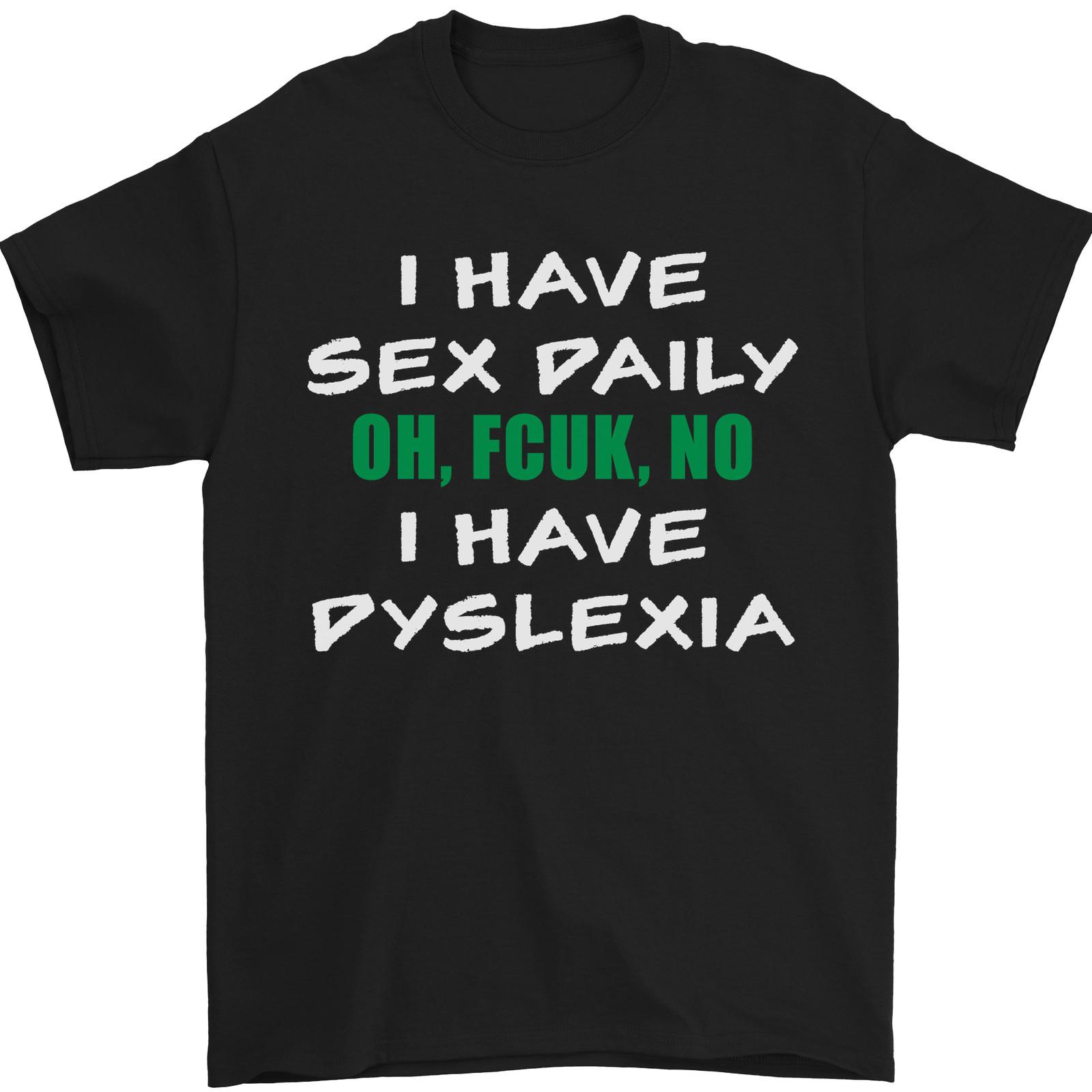 I Have Sex Daily Dyslexia Funny Slogan Mens T-Shirt 100% Cotton S