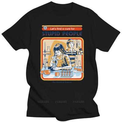 Let’s Find A Cure For Stupid People T Shirt The World Of Science Science Lovers Gift Male O-neck Short Sleeve Casual Tops