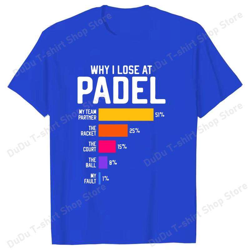 Why I Lose at Padel T Shirt Funny Humor Geek Gift Tops Soft Unisex Oneck Tshirt Women Unisex Fashion Summer T Shirts Tops