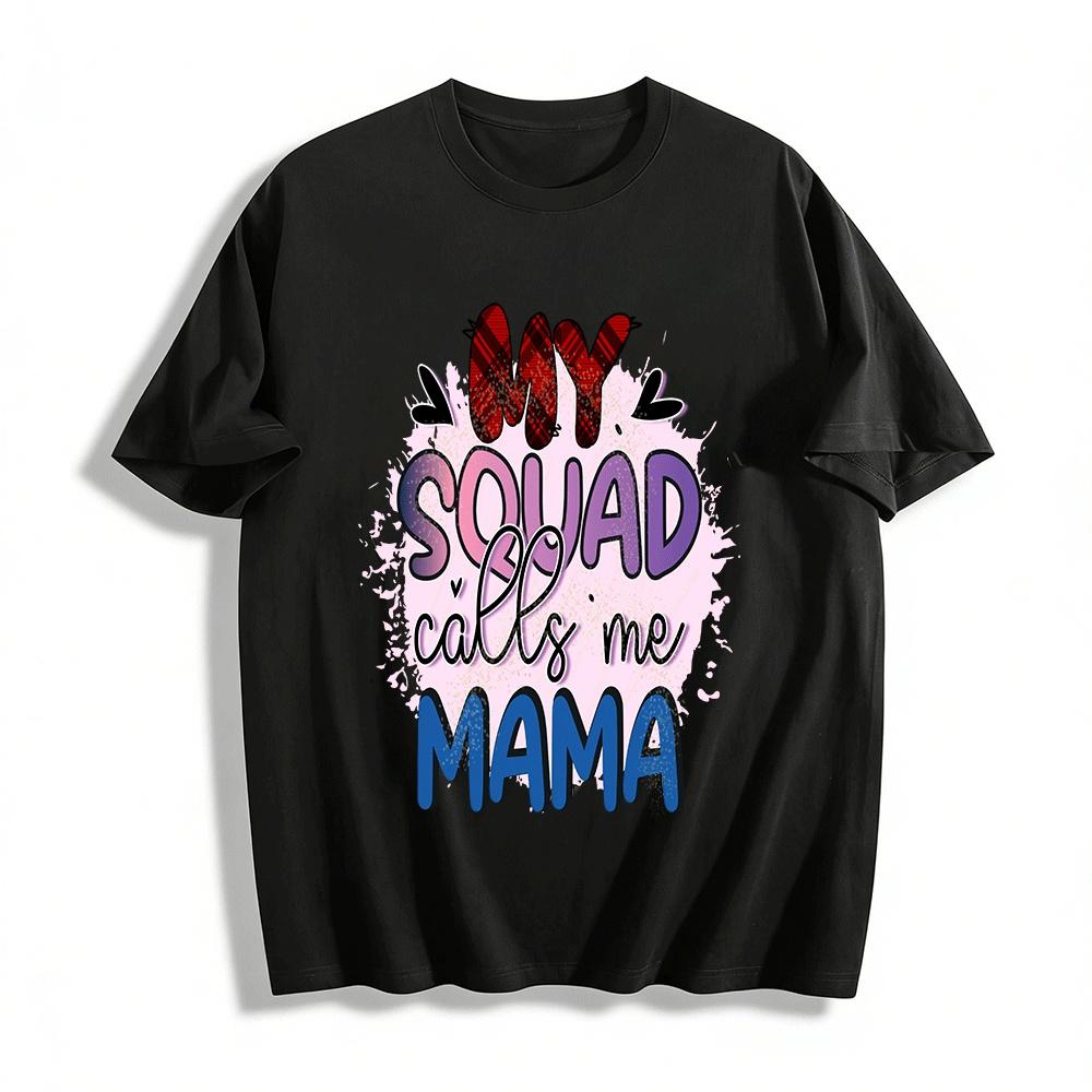 

My Squad Calls Me Mama Cute Graphic Tee For Proud Moms Pure cotton T-shirt XXS