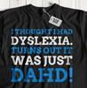 Unisex Funny Dyslexia T-Shirt Dyslexic Joke Gifts & Learning Support Tees
