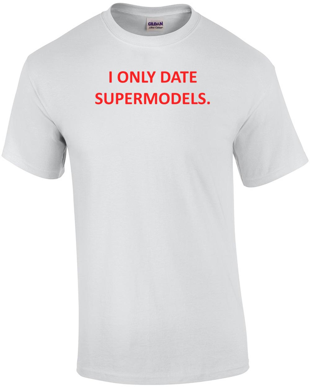 Я ВСТРЕЧАЮСЬ ТОЛЬКО С СУПЕРМОДЕЛЯМИ. Футболка Унисекс Футболка L