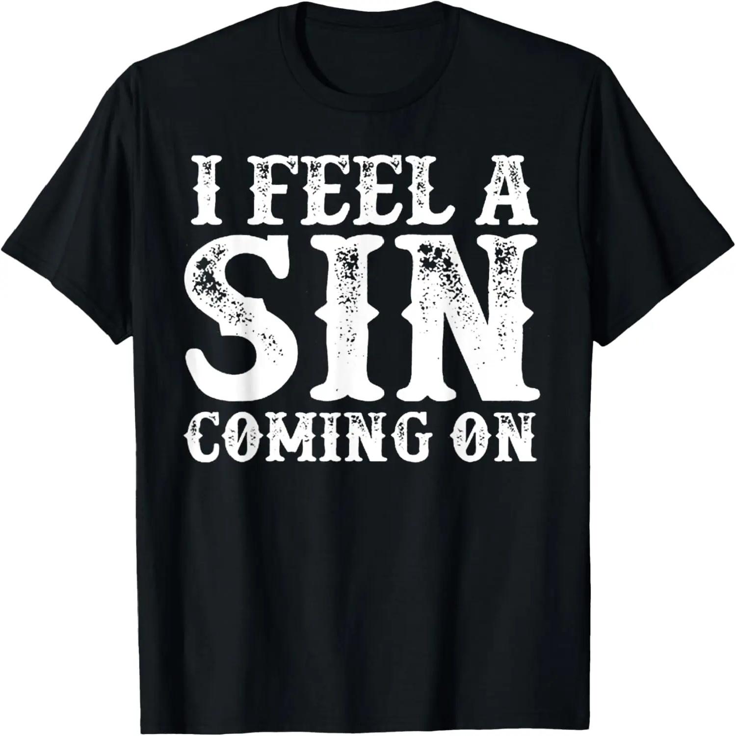 I Feel A Sin Coming On T-Shirt S