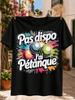 Pas Dispo Jai Petanque With Colorful Boules Balls Lively Paint Splashes And Playful French Sports Unisex All Tshirt