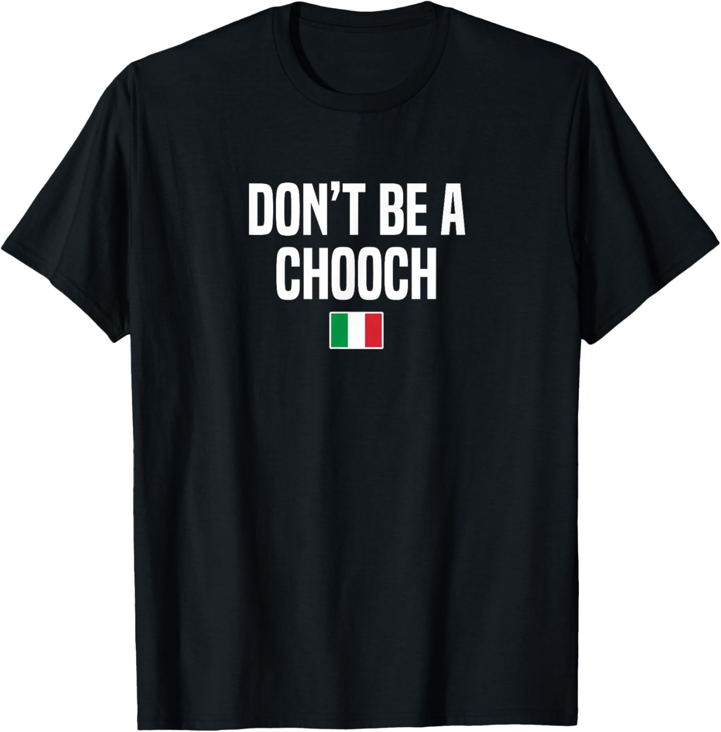 Don t be a Chooch Italian Slang Italian Saying T-Shirt S разноцветный
