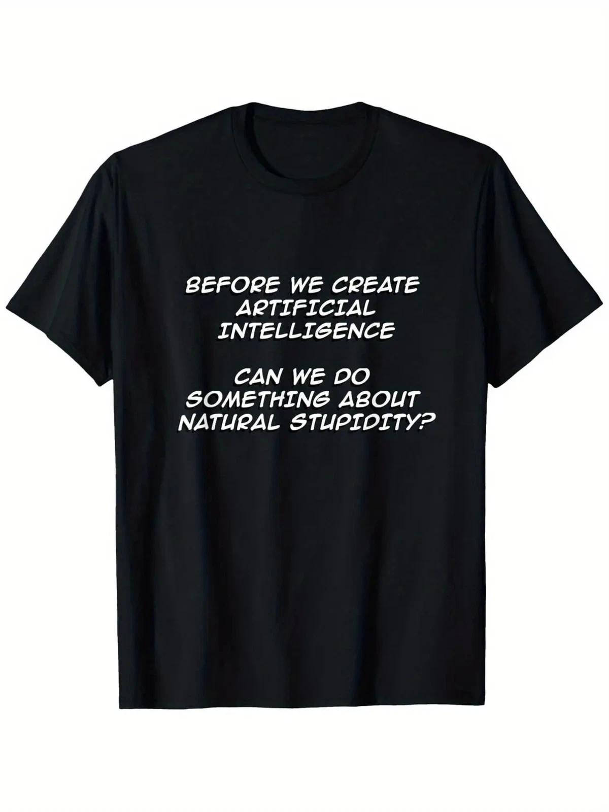 Men s 100% Cotton T-Shirt with  Before We Create Intelligence  Humorous Print XXXL