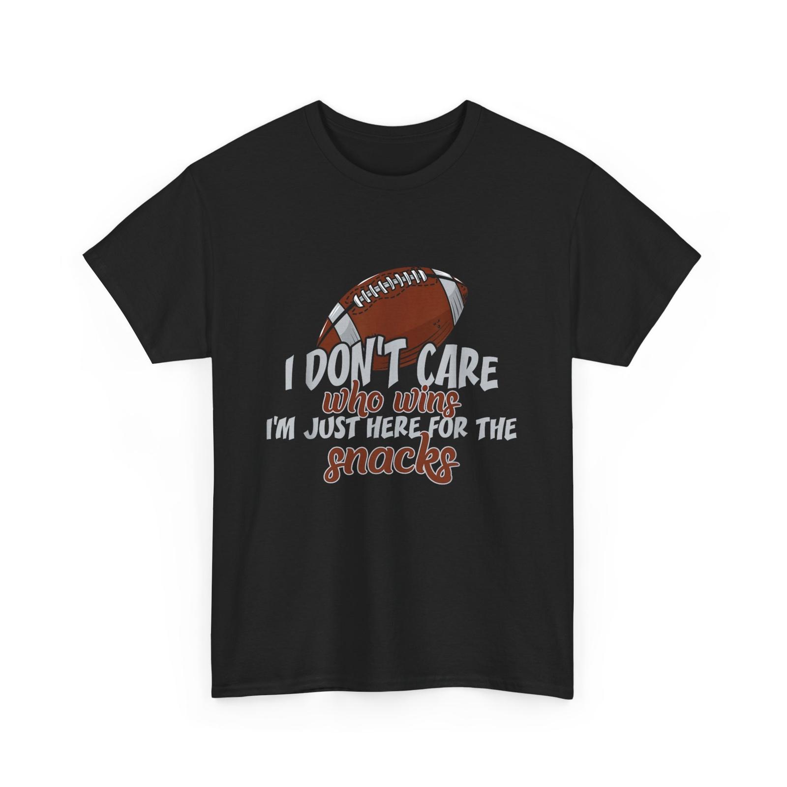 

Football Shirt, I Don t Care Who Wins I m Just Here For The Snacks SporT Shirt Mens Womens Tees Top 3XL