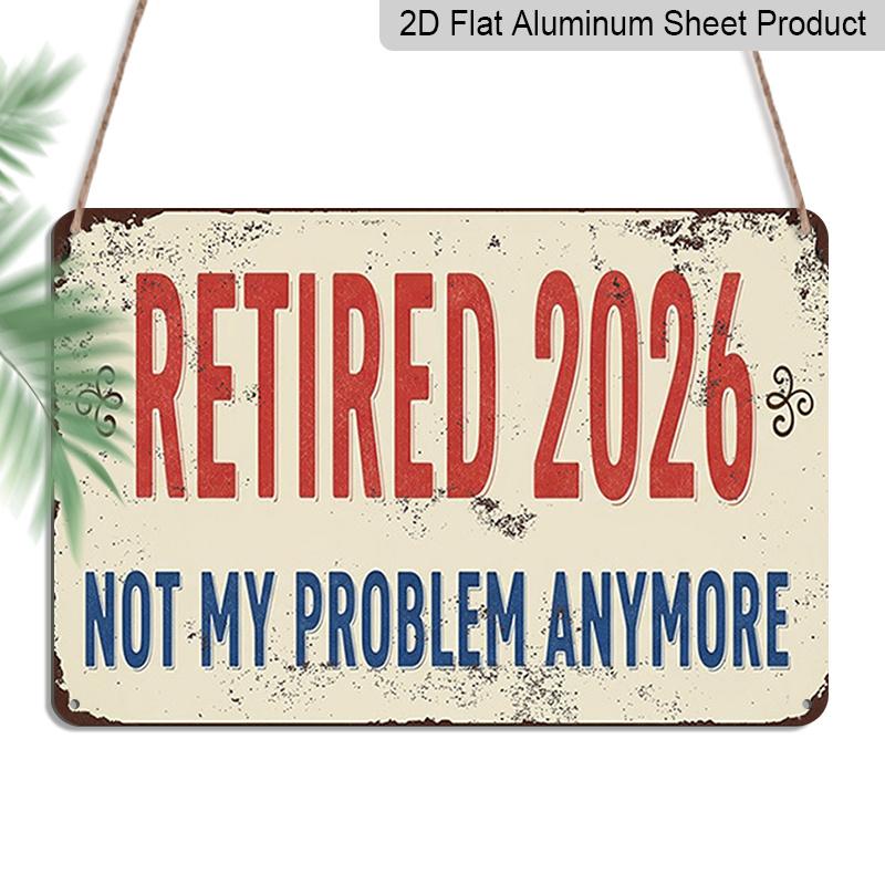 

2D Flat 1pc Retired 2026 Not My Problem Anymore Funny Metal-Suitable Vintage Wall Sign - Aluminium Farmhouse Decor Suitable for Home Office 20*30cm