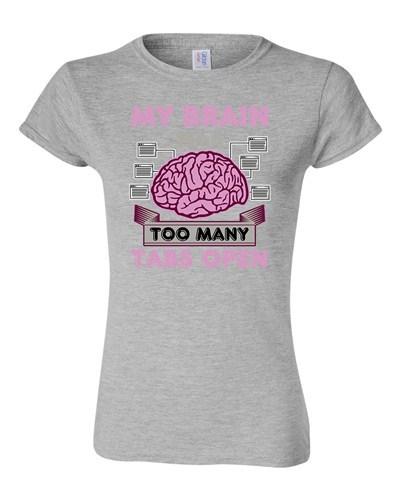 JuniorMy Brain Has Too Many Tabs Open Computer Nerd Geek Funny DT T-Shirt Tee Unisex T-Shirt XXL