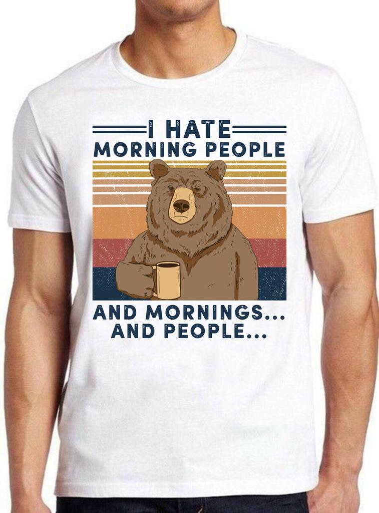 Odio le persone mattiniere e le mattine e le persone che fanno campeggio Orso Regalo Maglietta T Shirt M644
