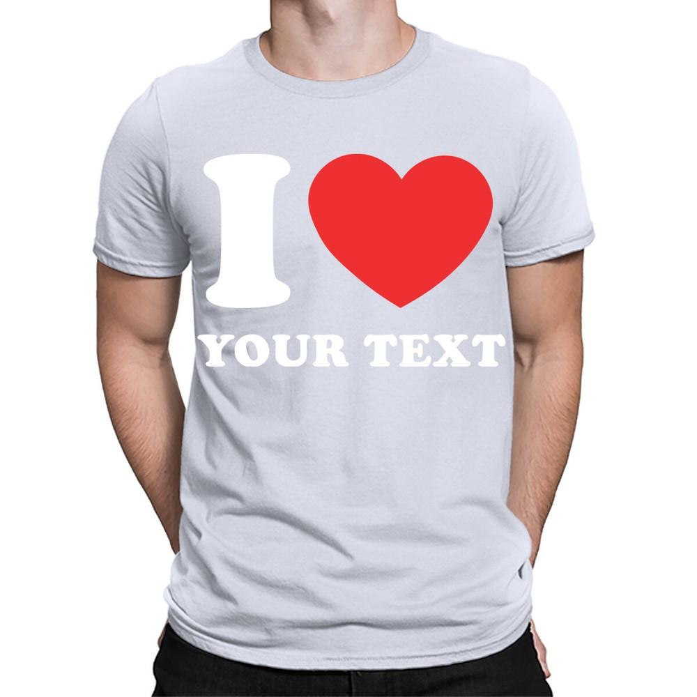 Personalised I Love Heart Custom Any Text Cute Custom Mens TShirts TA41 2T1A1